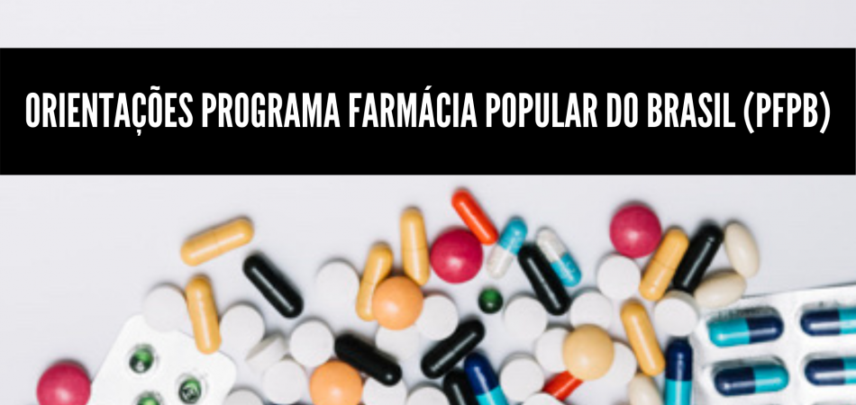 Assistência Farmacêutica: Orientações Oficiais Programa Farmácia Popular do Brasil (PFPB)
