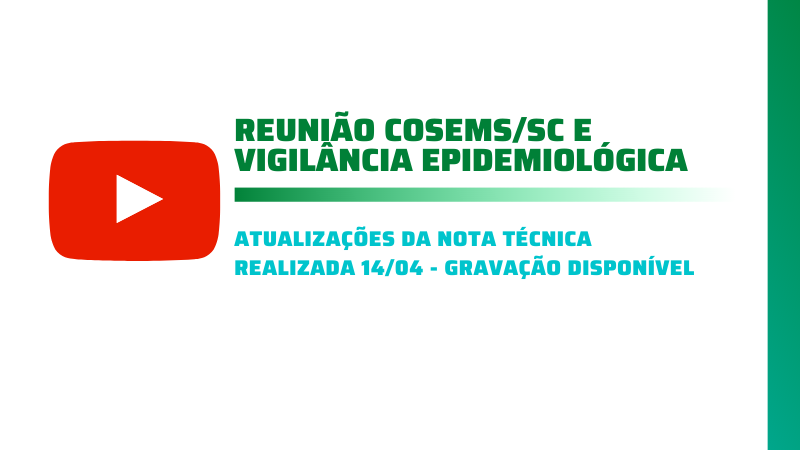 Gravação Disponível – Reunião do COSEMS/SC e Vigilância Epidemiológica 14/04/2020