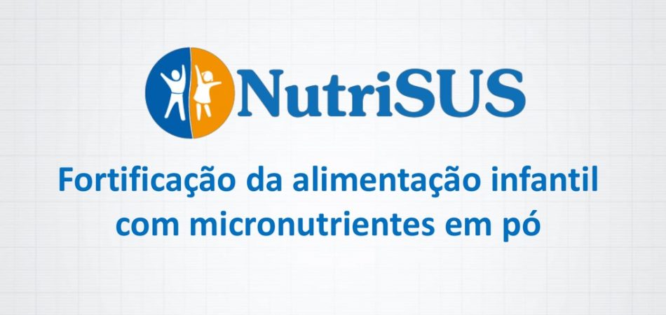 NutriSUS: abertas inscrições para municípios aderirem à estratégia de suplementação infantil