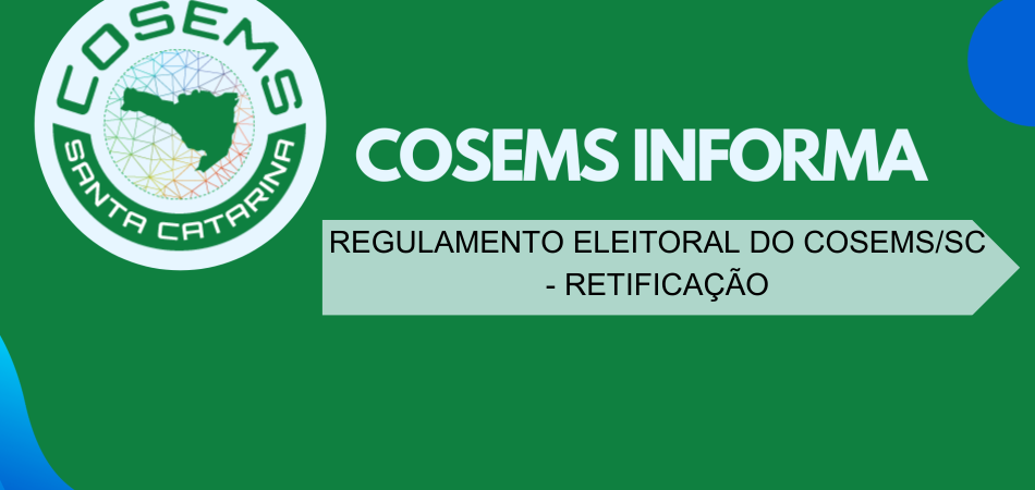 REGULAMENTO ELEITORAL DO COSEMS/SC – RETIFICAÇÃO